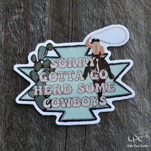 Load image into Gallery viewer, Sorry Gotta Go Herd Some Cowboys Sticker
