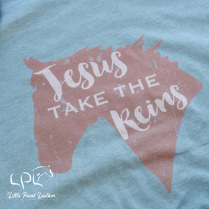 Jesus Take The Reins Unisex T-Shirt